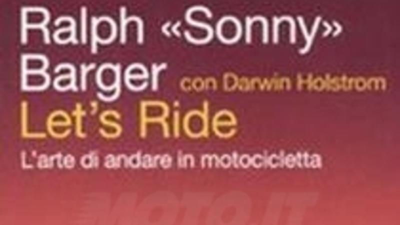 Libri. &quot;Let&rsquo;s ride&quot; di Ralph &laquo;Sonny&raquo; Barger 