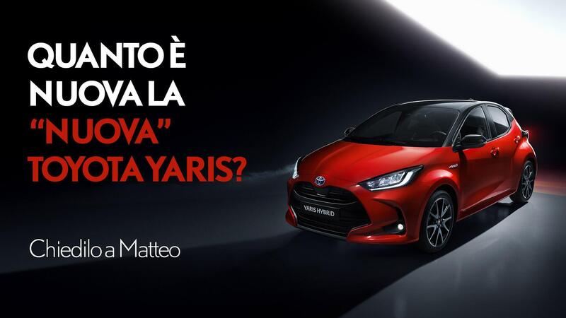 Quanto &egrave; nuova la &quot;nuova&quot; Toyota Yaris? Rivivi la puntata di &quot;Chiedilo a Matteo&quot; [Video]