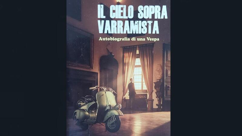 Il cielo sopra Varramista, autobiografia di una Vespa