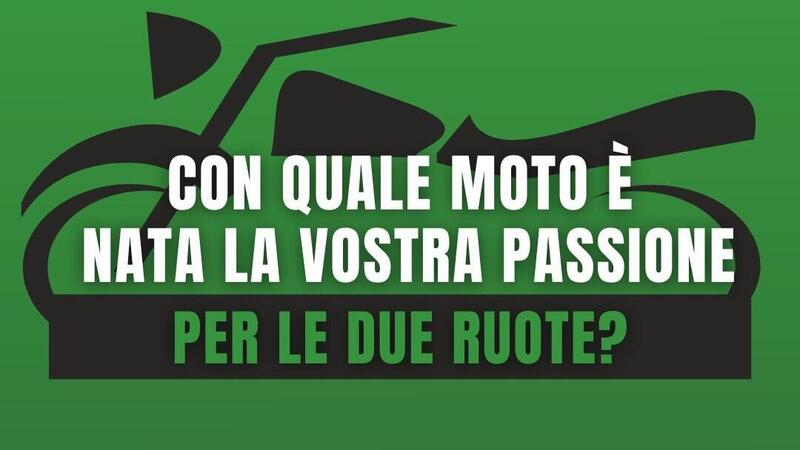 Con quale moto &egrave; nata la vostra passione per le due ruote? Adesso tocca a voi [SOCIAL GAME] 