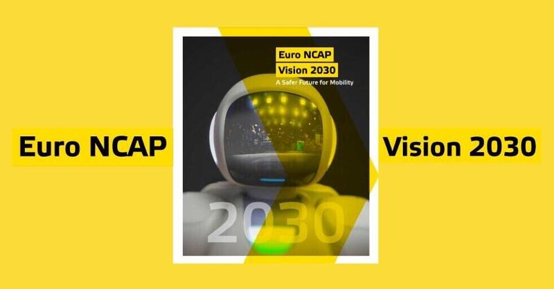 Euro NCAP Vision 2030: pi&ugrave; test per una maggiore sicurezza