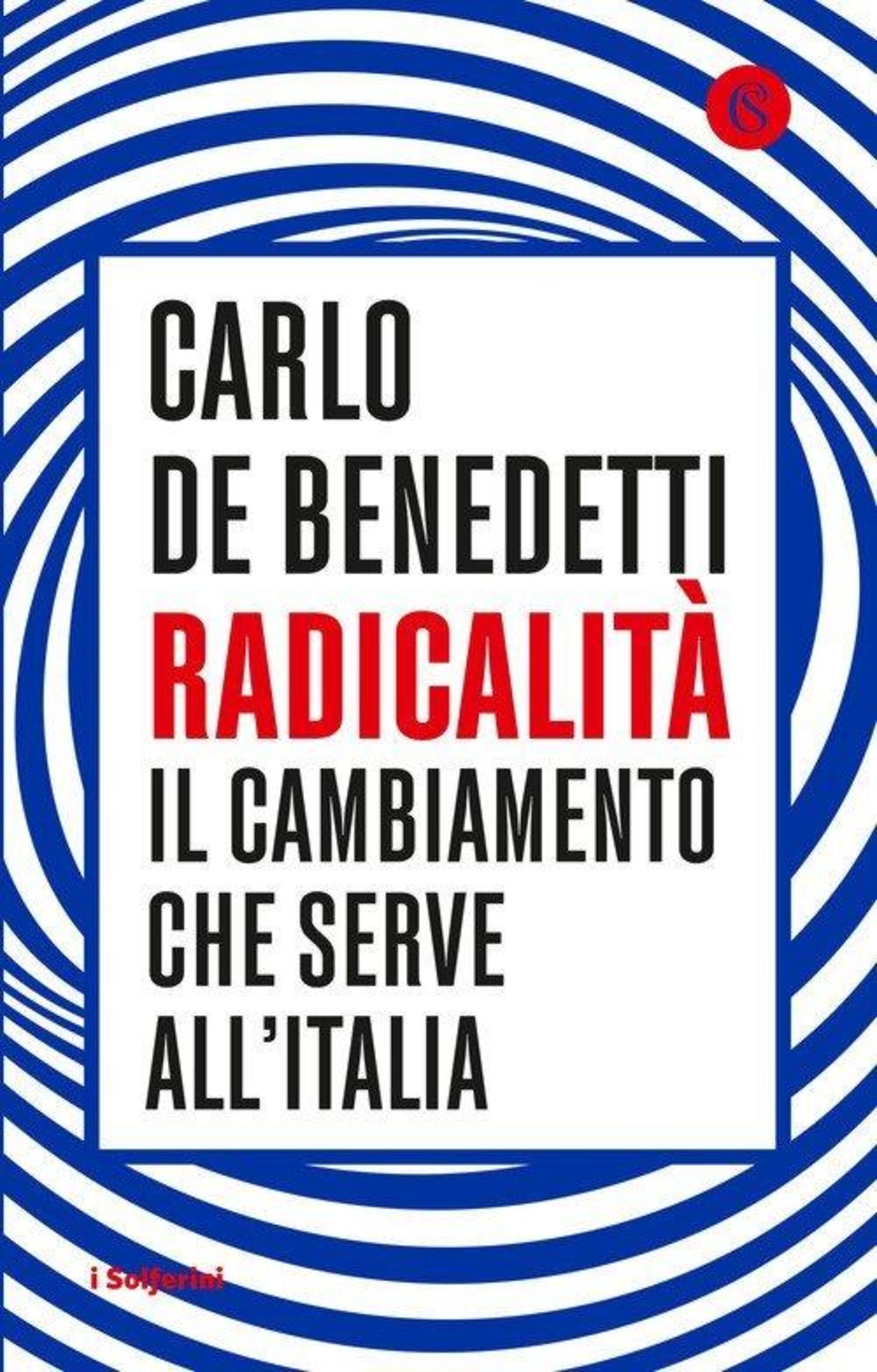 Radicalit&agrave;. Il cambiamento che serve all&rsquo;Italia (Solferino)