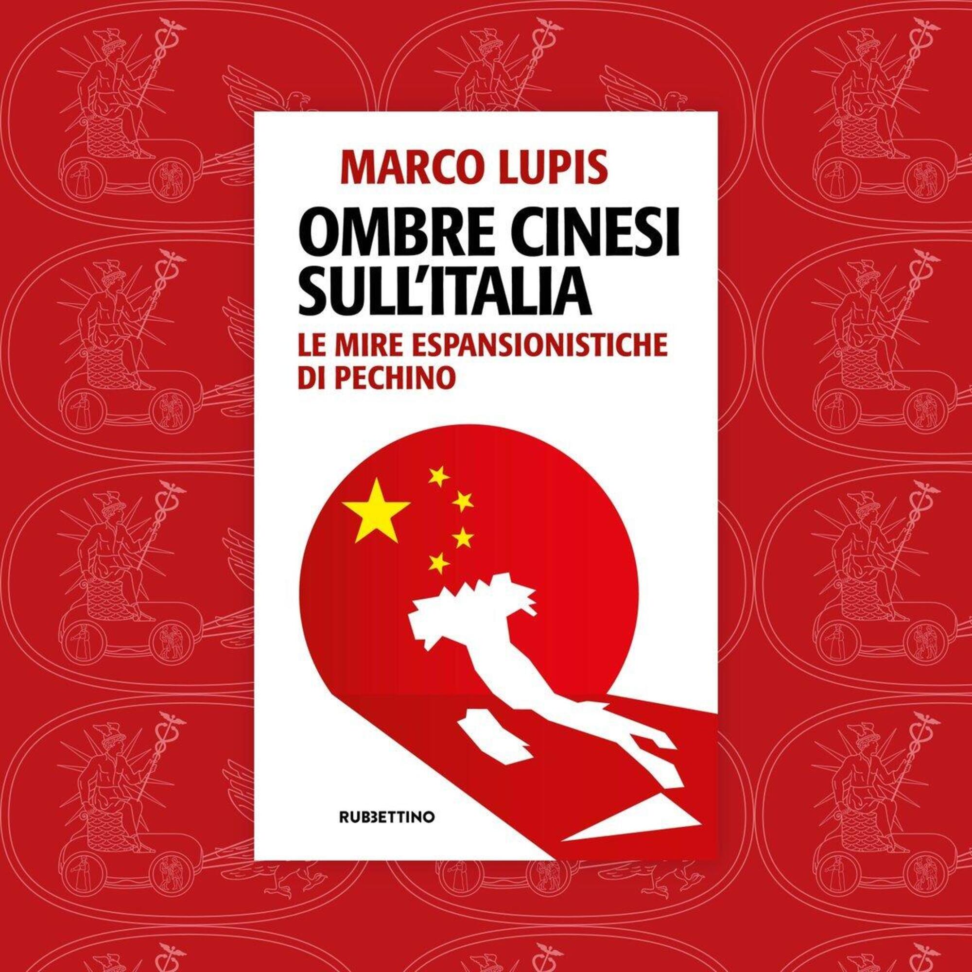 &ldquo;Ombre cinesi sull&rsquo;Italia&rdquo; di Marco Lupis (Rubettino, 2024)