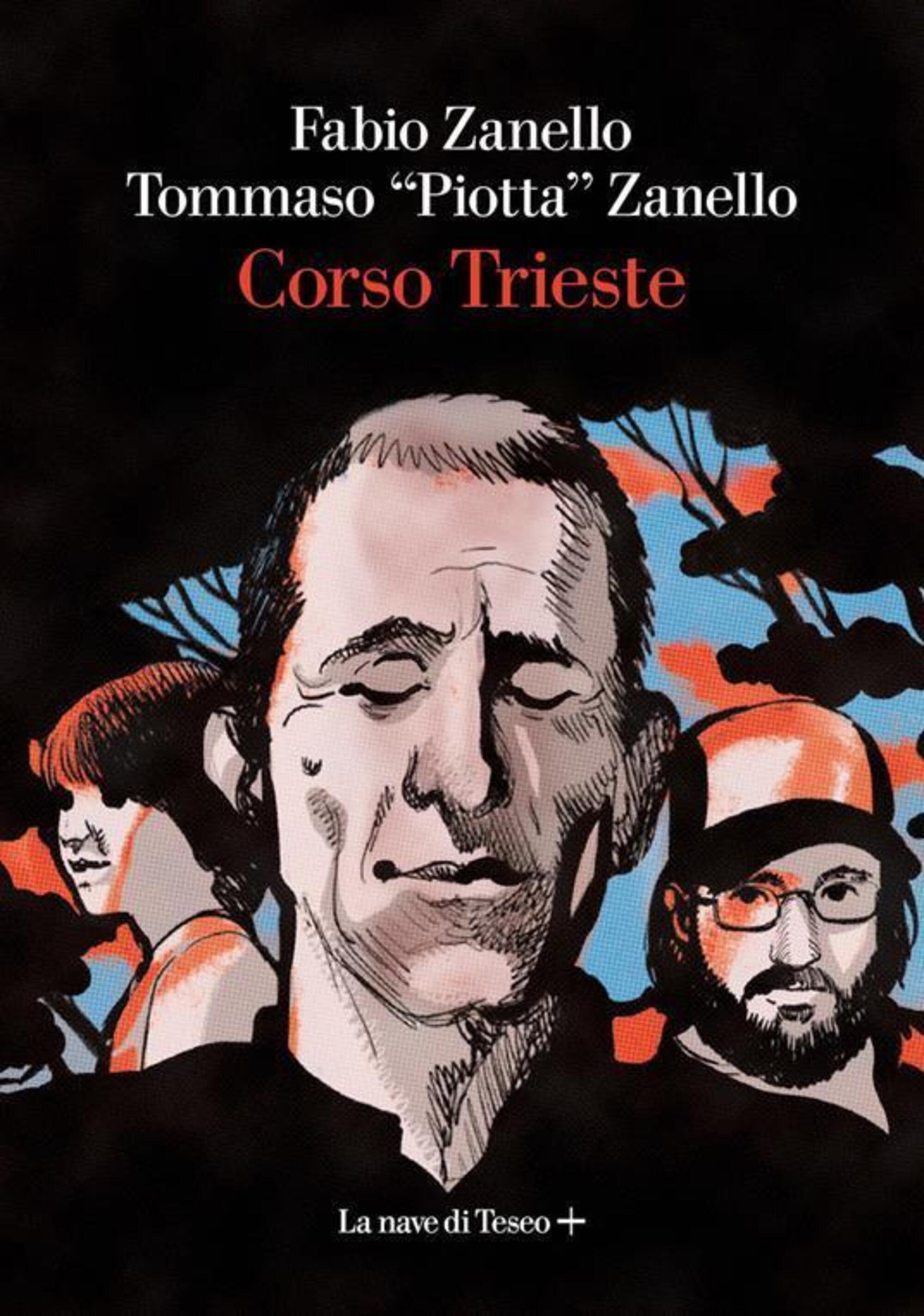 La copertina di &ldquo;Corso trieste&rdquo;, il libro di Fabio Zanello e Tommas (Piotta) Zanello per La nave di Teseo