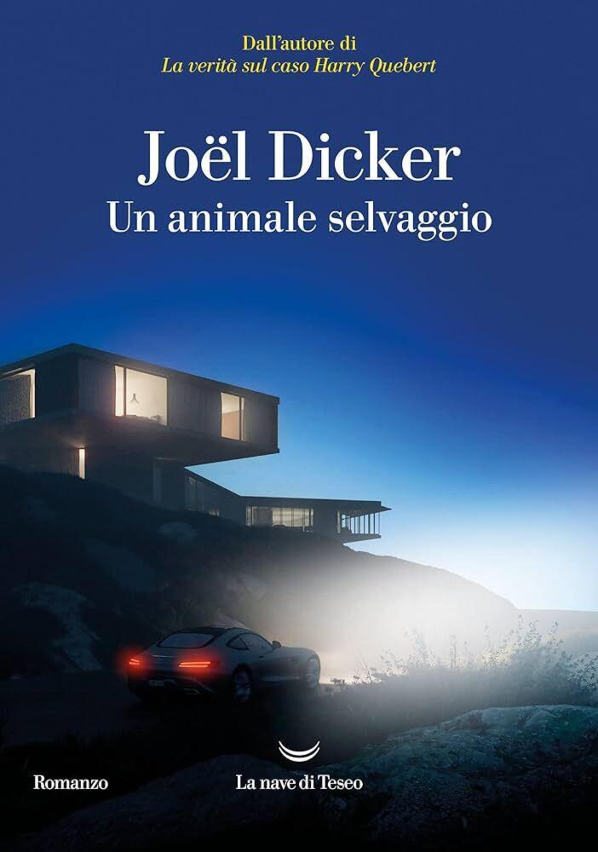 Jo&euml;l Dicker, Un animale selvaggio (La Nave di Teseo, 2024)