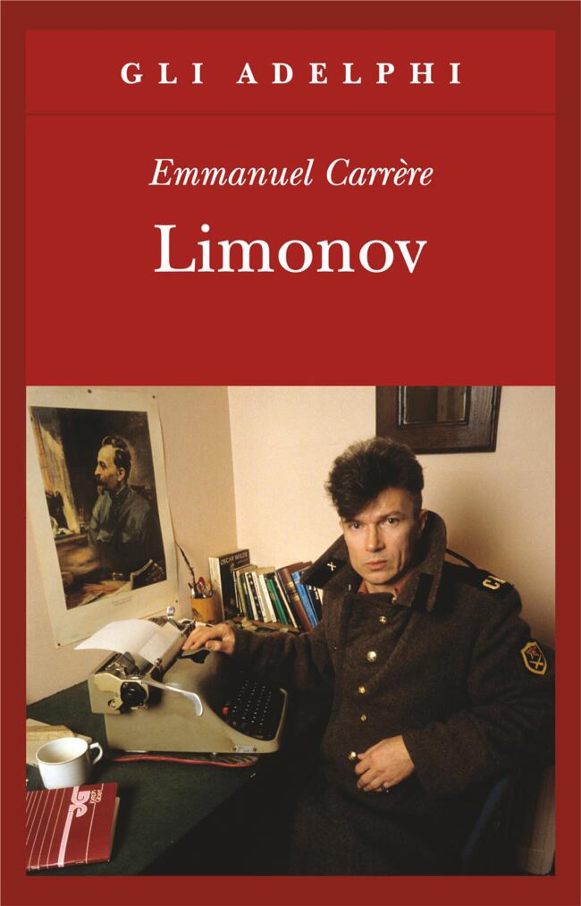 Il libro &ldquo;Limonov&rdquo; di Emmanuel Carr&egrave;re (pubblicato in Italia da Adelphi)