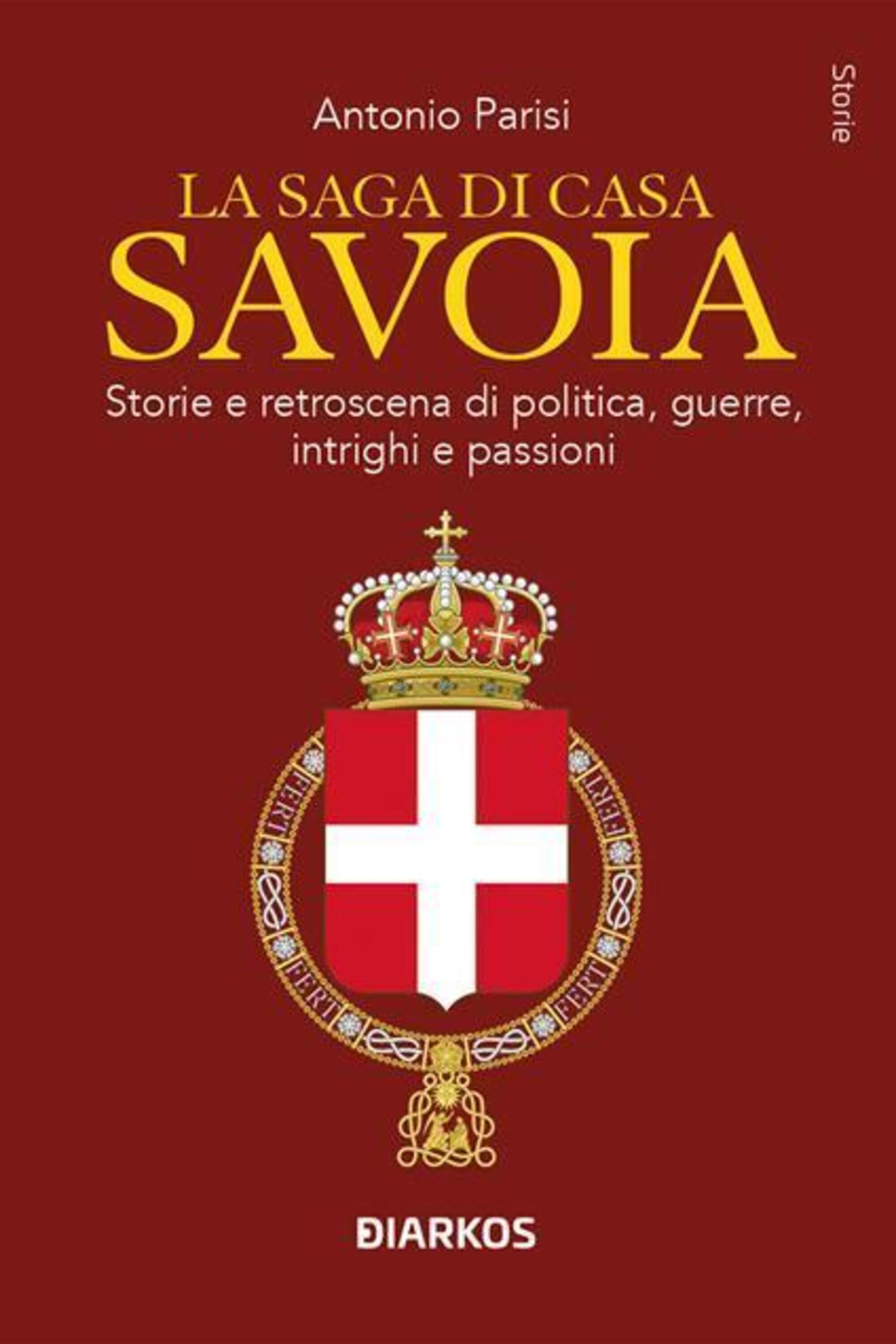 La saga di casa Savoia, Antonio Parisi, ed. Diarkos