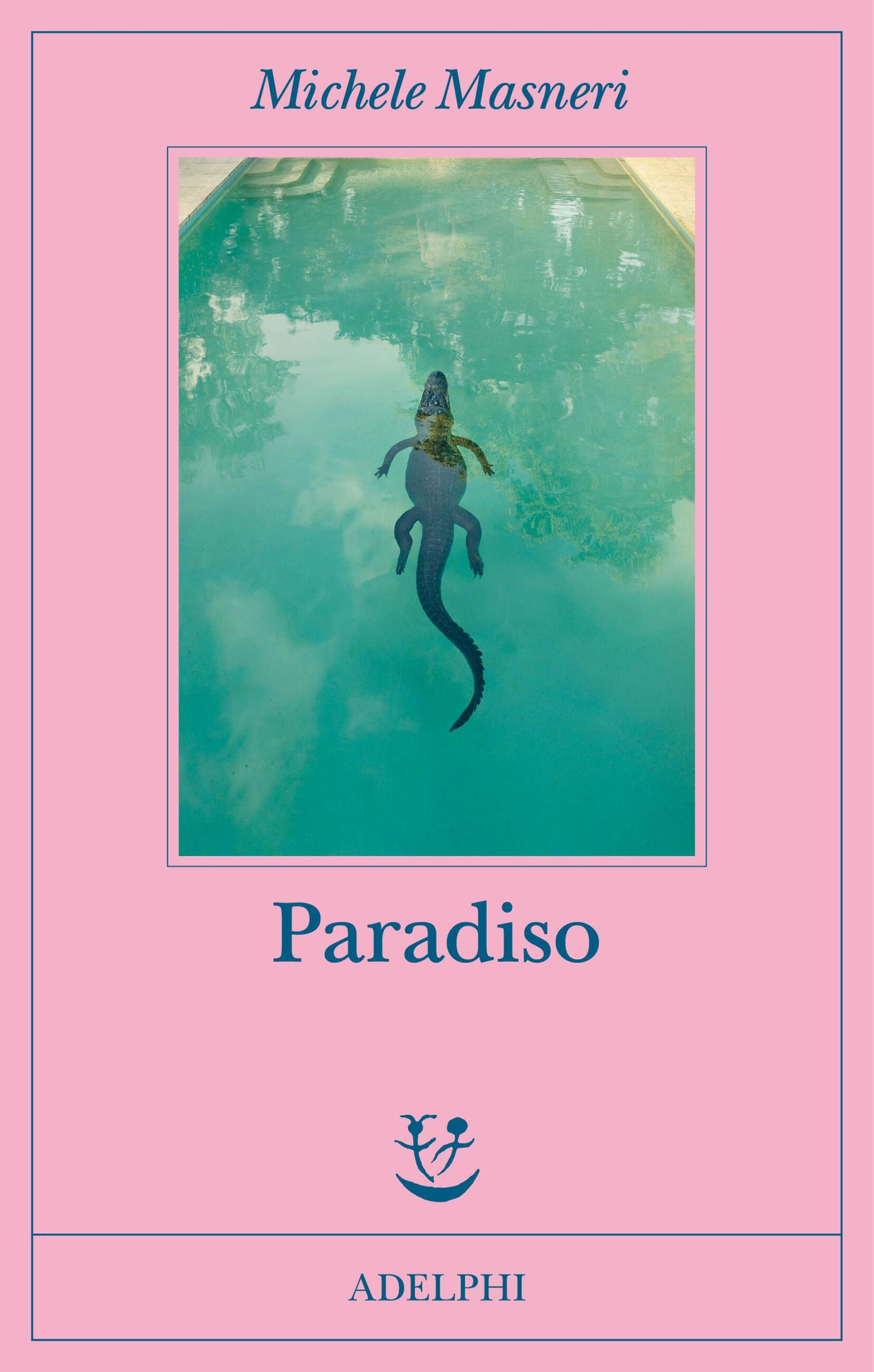 &ldquo;Paradiso&rdquo;, il nuovo libro di Michele Masneri pubblicato con Adelphi