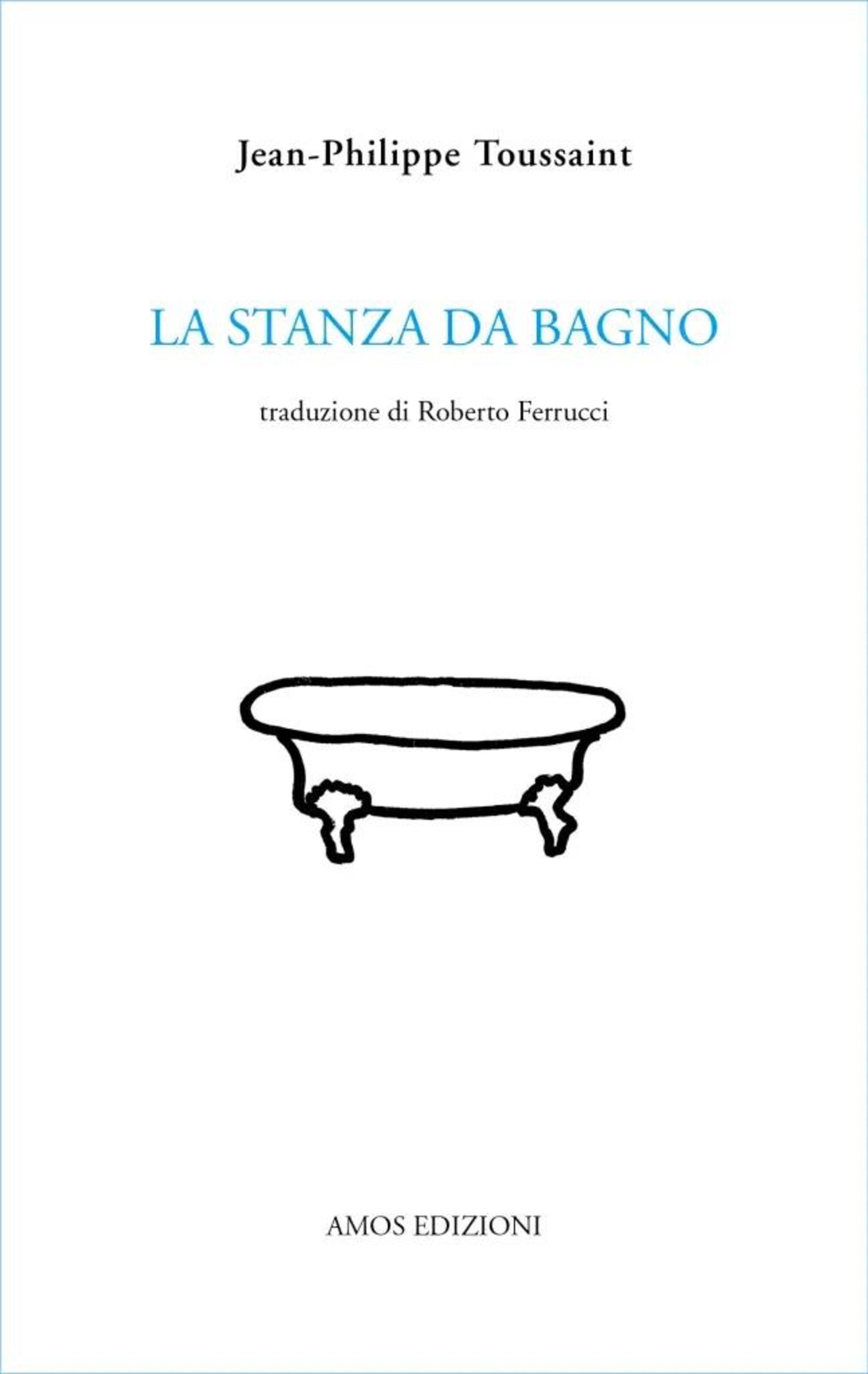 &quot;La stanza da bagno&quot; di Jean-Philippe Toussaint (Amos, 2021)