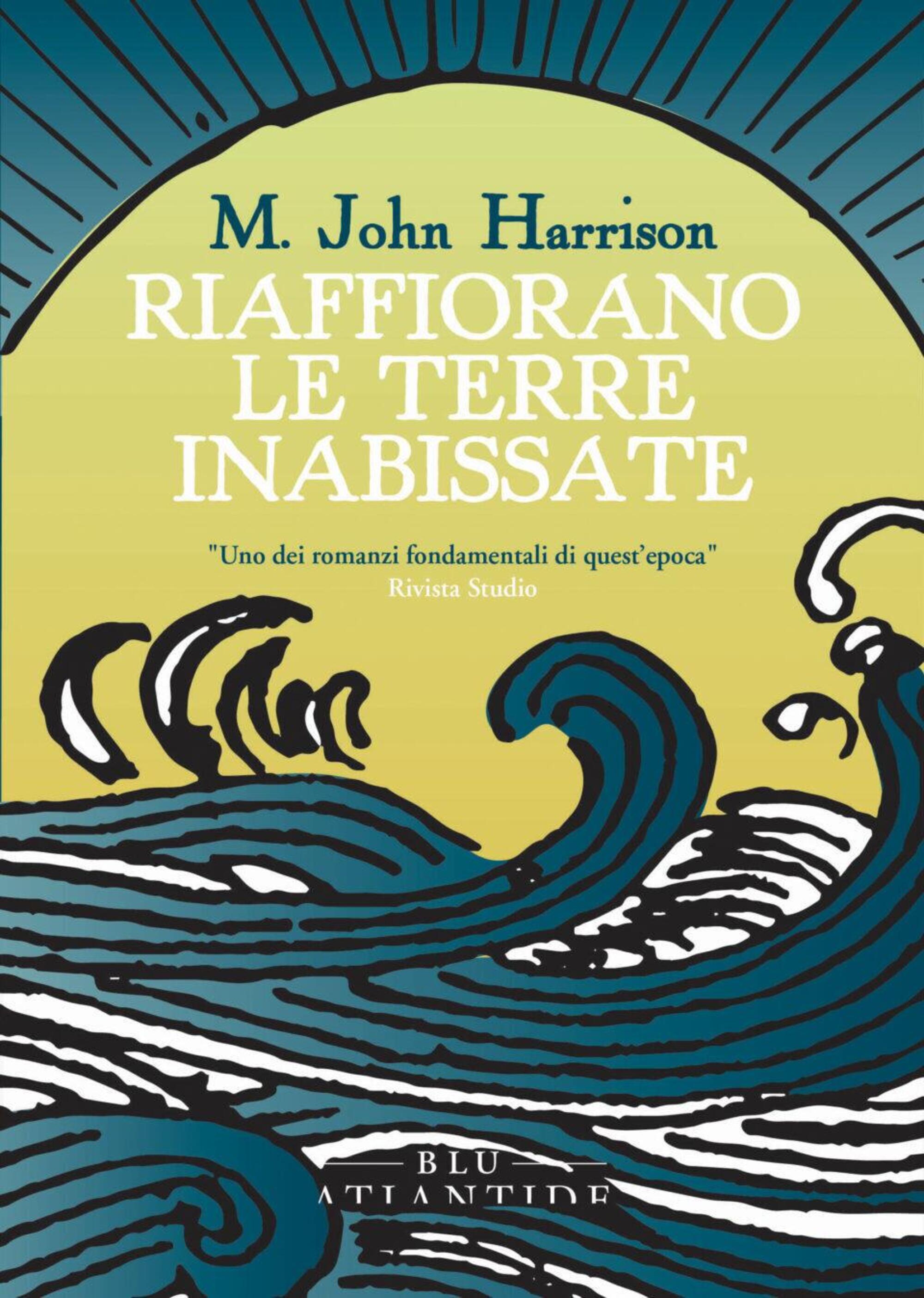 M. John Harrison, &quot;Riafforano le terre inabissate&quot; (Atlantide, 2024)