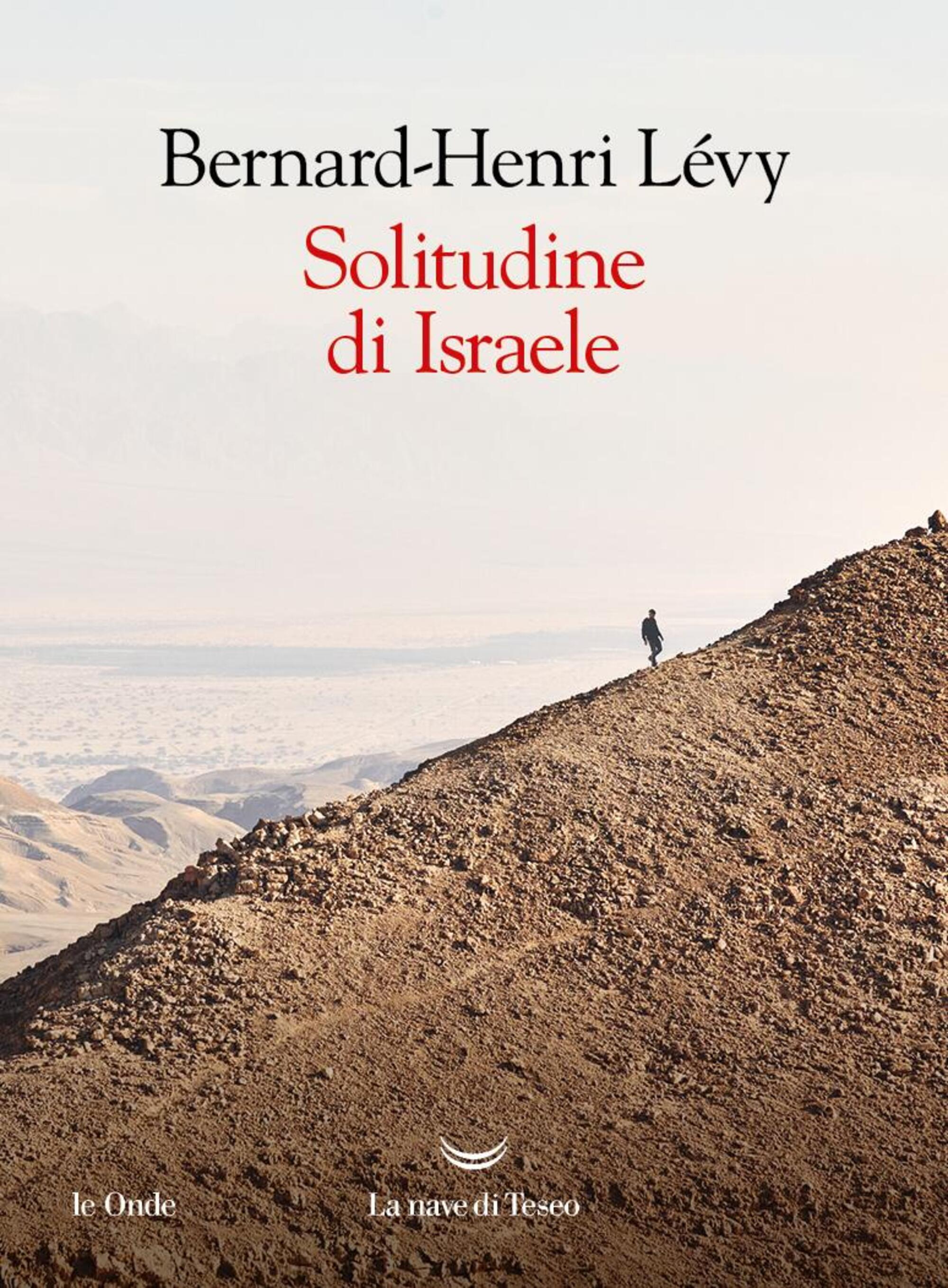 &quot;Solitudine di Israele&quot; di Bernard-Henri L&eacute;vy (La Nave di Teseo, 2024)