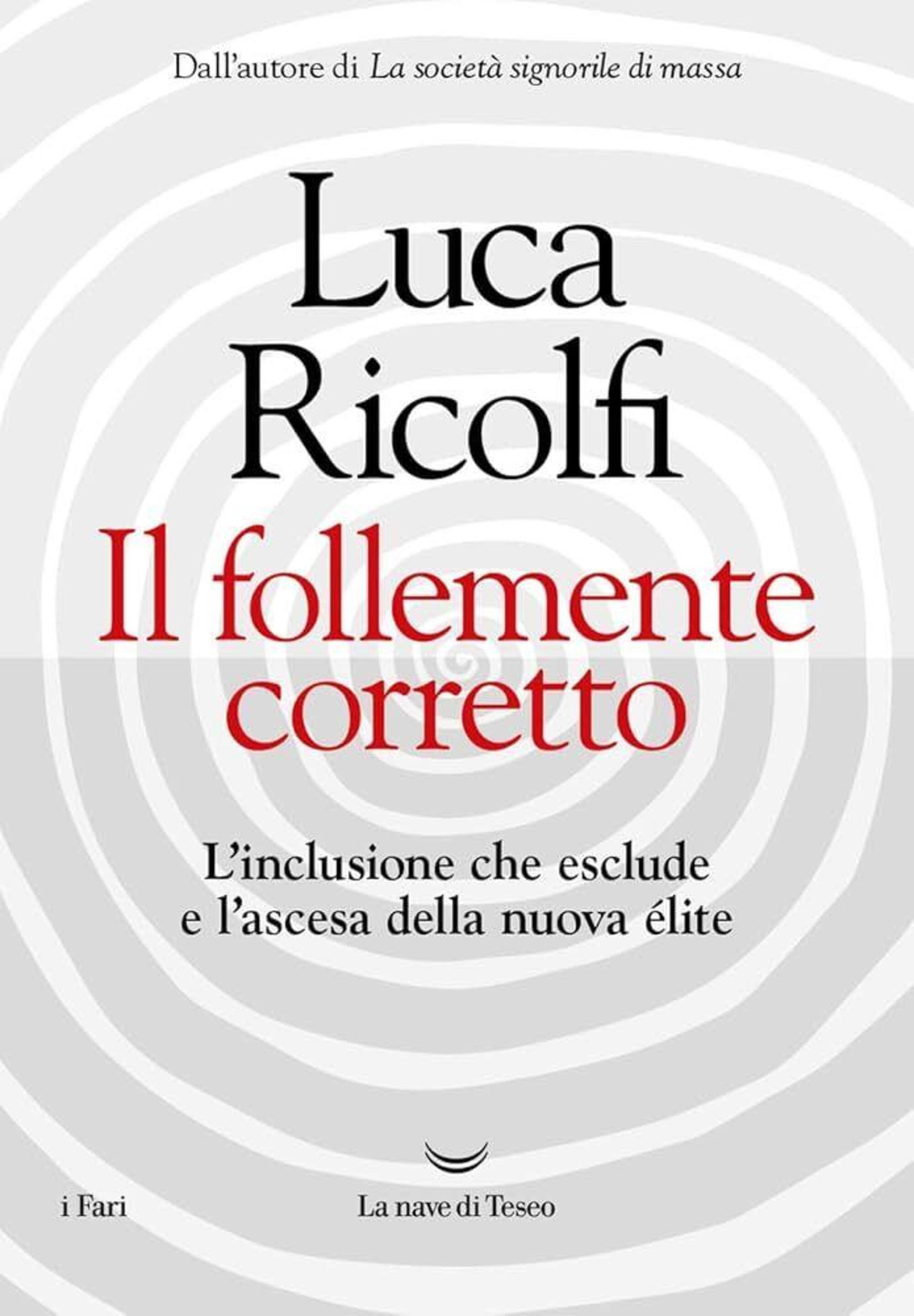 &quot;Il follemente corretto&quot; di Luca Ricolfi (La Nave di Teseo, 2024) 