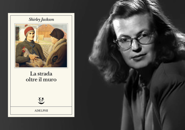 Abbiamo letto &ldquo;La strada oltre il muro&rdquo; di Shirley Jackson (Adelphi) e scoperto perch&eacute; la famiglia tradizionale non esiste, ma l&#039;ipocrisia s&igrave;...