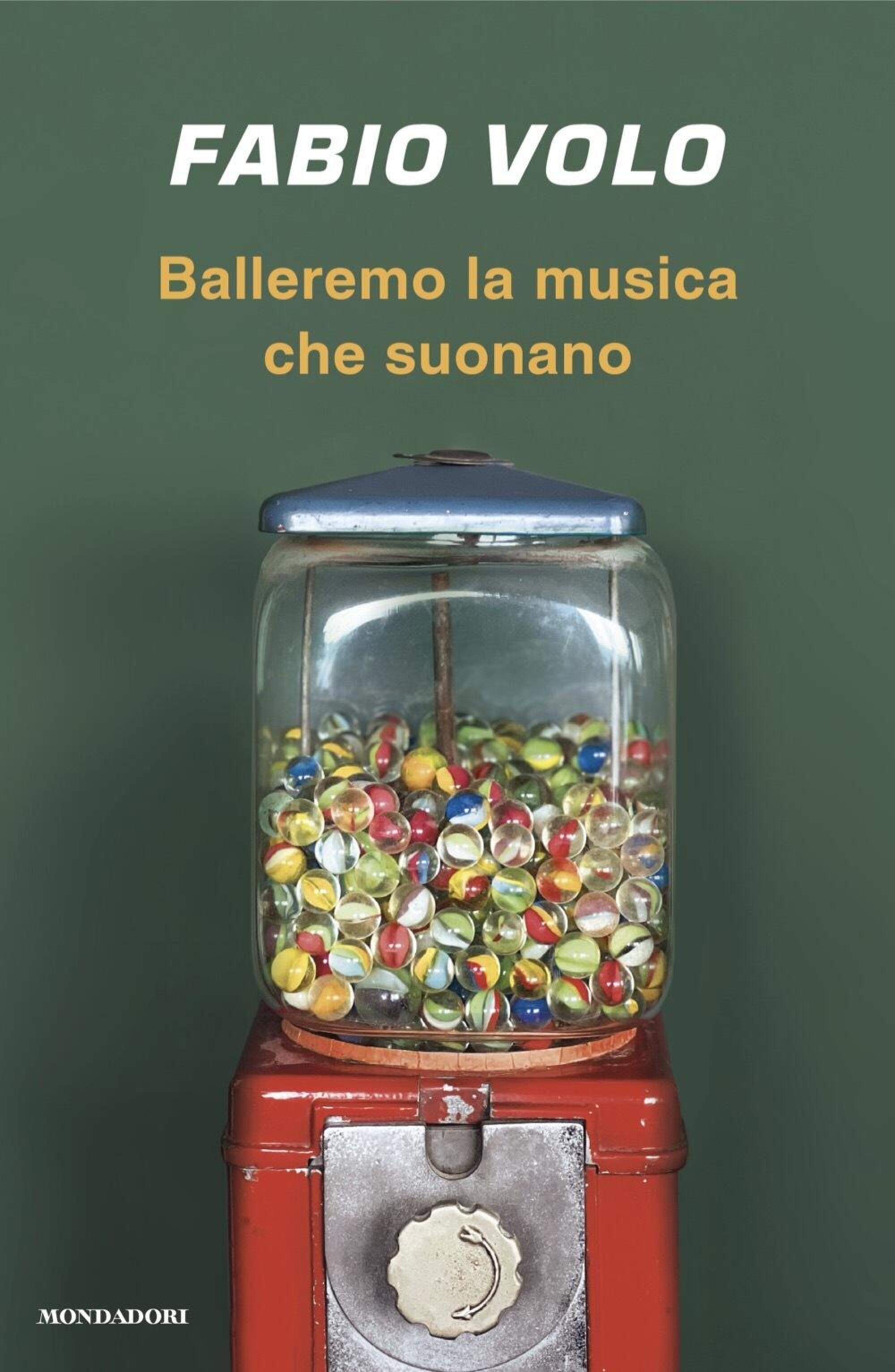 Il libro di Fabio Volo, Balleremo la musica che suonano (Mondadori)