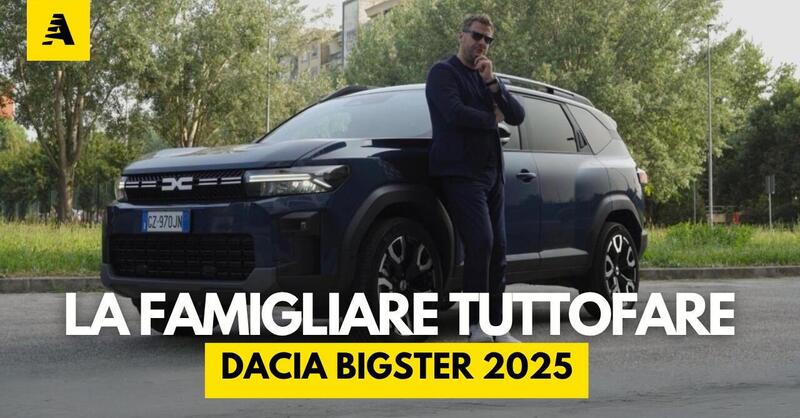 Dacia Bigster: l&rsquo;alleata perfetta per le famiglie moderne, tra versatilit&agrave; e risparmio [VIDEO]