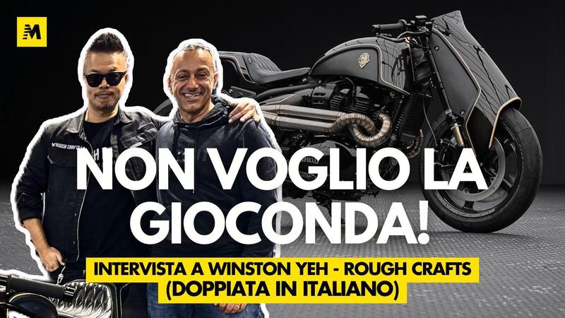 Winston Yeh - Rough Crafts: "non voglio costruire la Monna Lisa delle moto" [VIDEO]