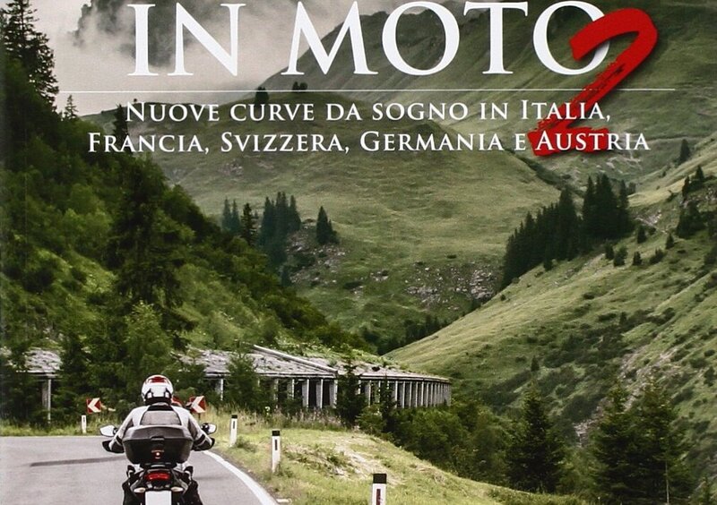 Libri per motociclisti. &quot;100 passi alpini in moto 2&quot; 