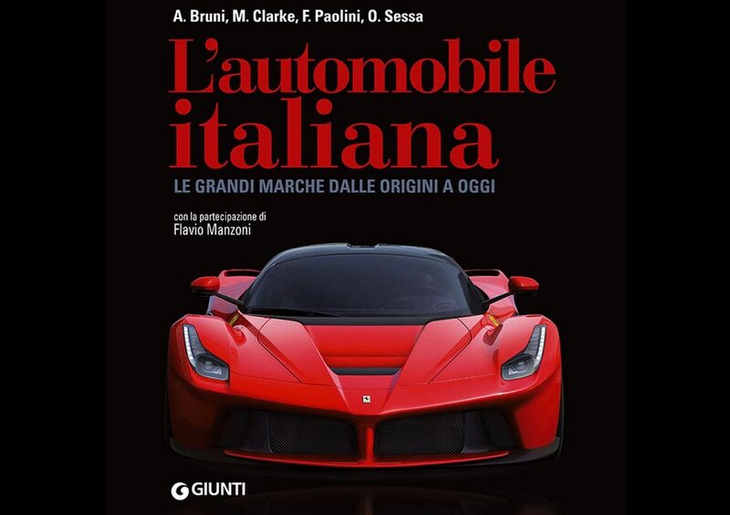 L&#039;automobile Italiana. Le grandi marche dalle origini ad oggi. Un libro &quot;da avere&quot;